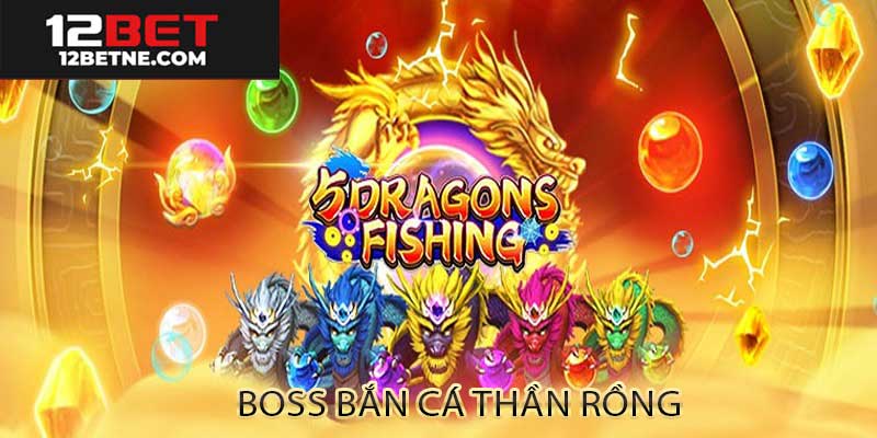 Boss bắn cá thần rồng xuất hiện