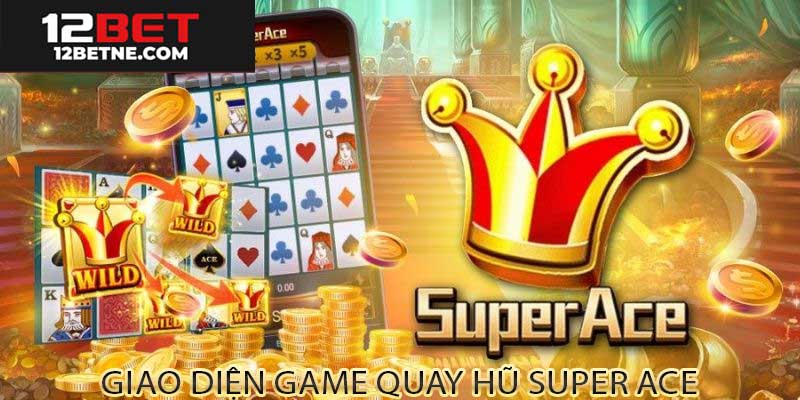 Giao diện game Super Ace tại 12BET với chuỗi Wild nối tiếp rực rỡ