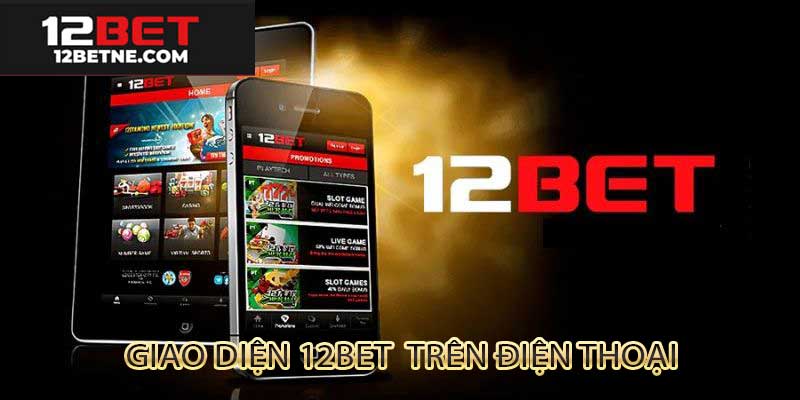 Giao diện 12bet thân thiên trên điện thoại