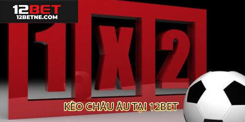 Giao diện thống kê hỗ trợ soi kèo châu Âu 12Bet