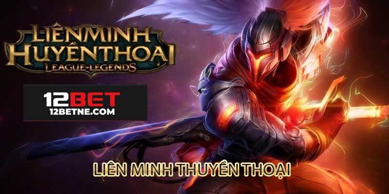 Liên minh huyền thoại tại 12bet