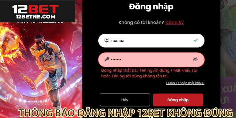 Mẫu thông báo lỗi khi nhập sai mật khẩu tại 12BET