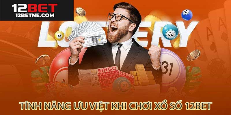 Tính năng ưu việt tại xổ số 12bet